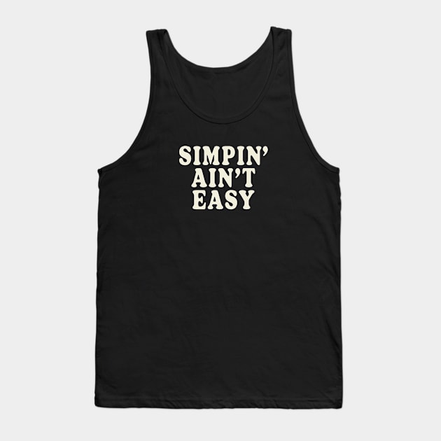 Simpin' Ain't Easy Tank Top by Friend Gate